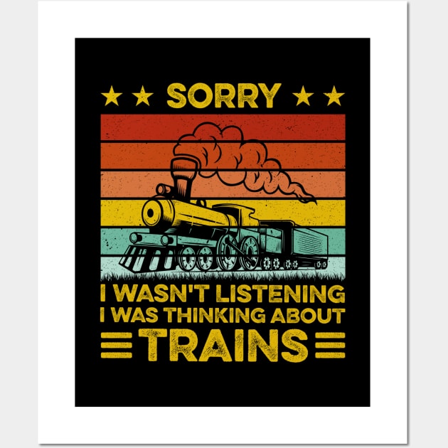 Sorry I Wasn't Listening I Was Thinking About Trains Retro Wall Art by LawrenceBradyArt